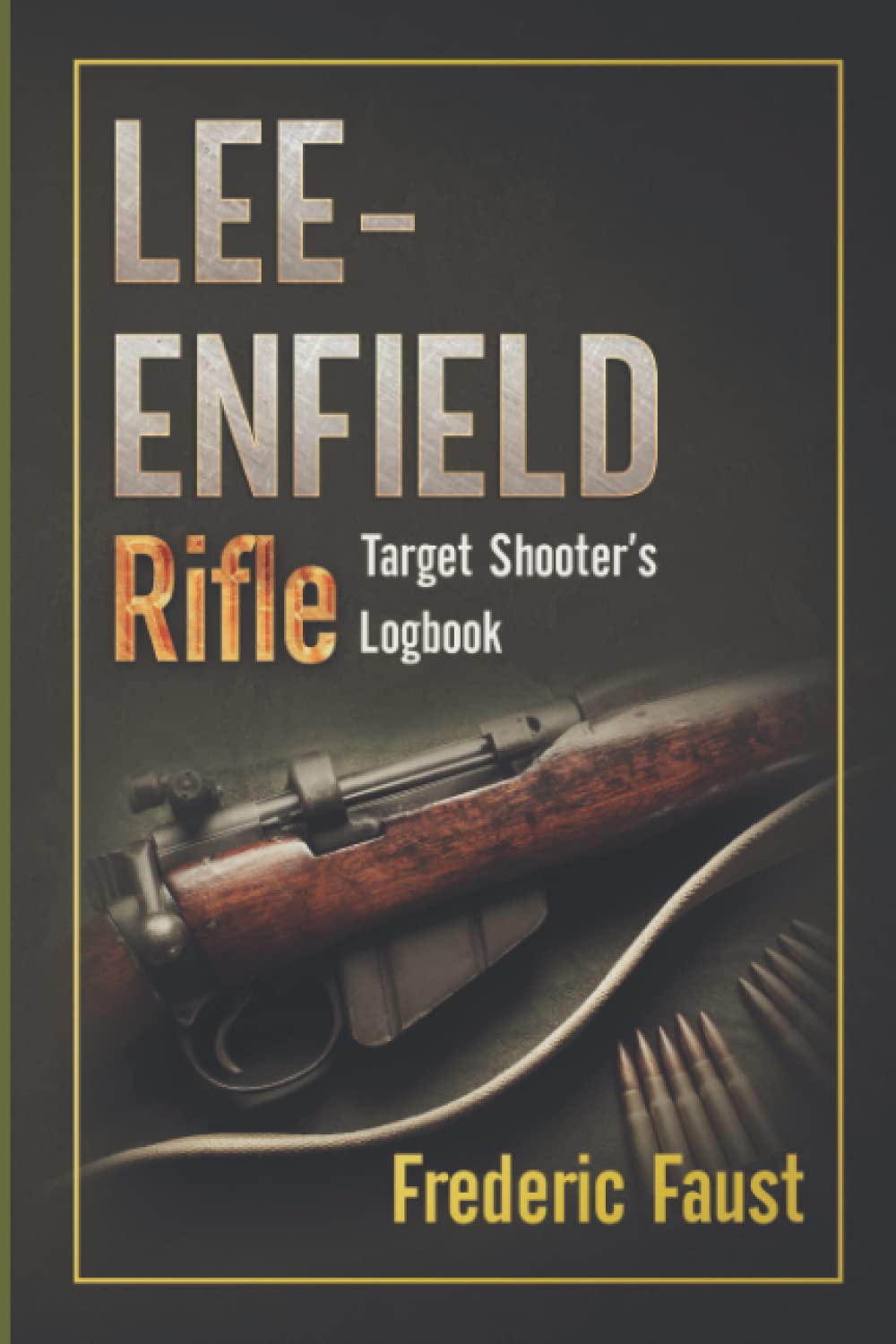 Lee-Enfield Rifle: Target Shooter's Logbook (Know Your Military Rifle!)