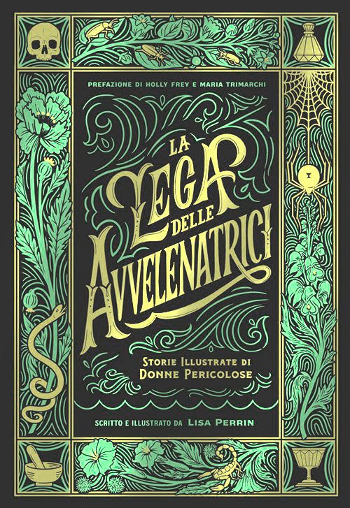 La lega delle avvelenatrici. Storie illustrate di donne pericolose. Ediz. a colori