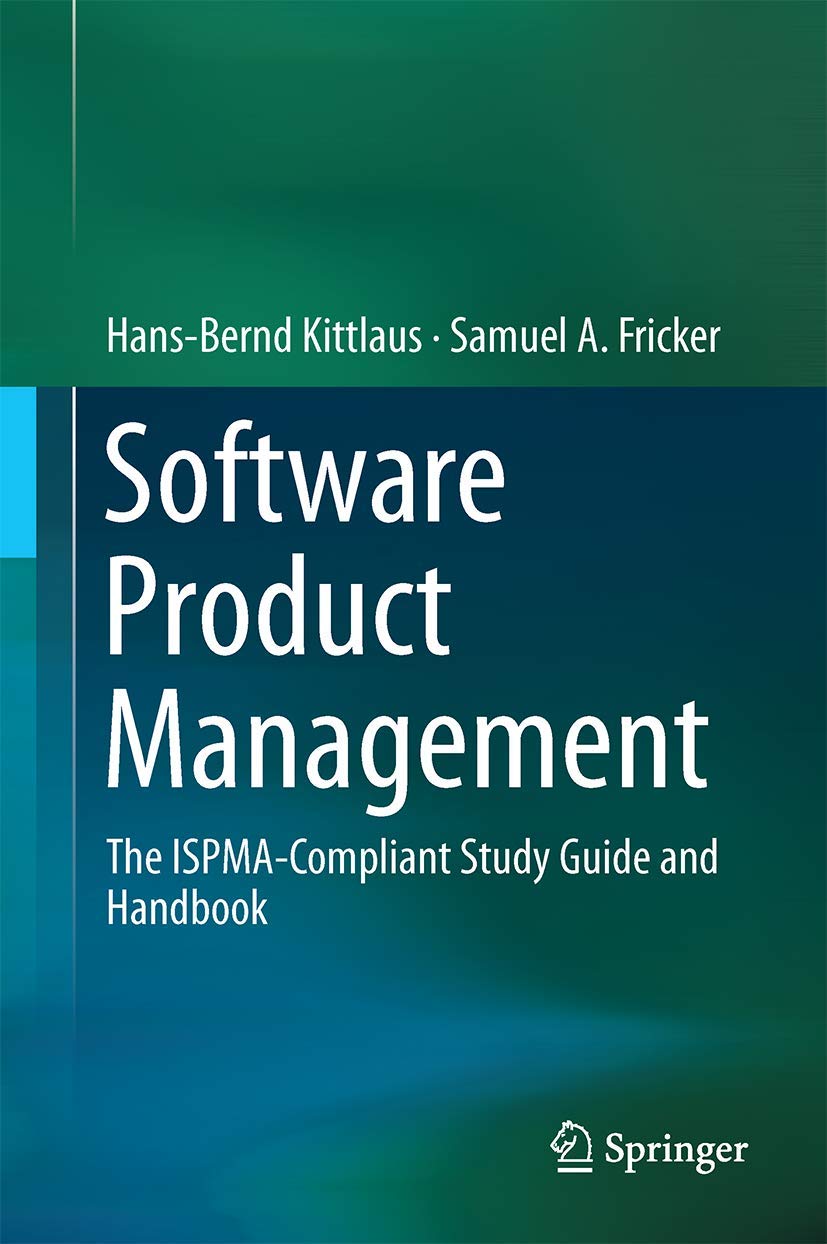 Software Product Management: The ISPMA-Compliant Study Guide and Handbook