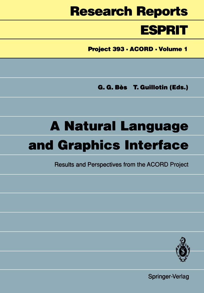 Buy A Natural Language and Graphics Interface: Results and Perspectives from the Acord Project: 1 (Research Reports Esprit / Project 393. Acord) โ BookShops.in