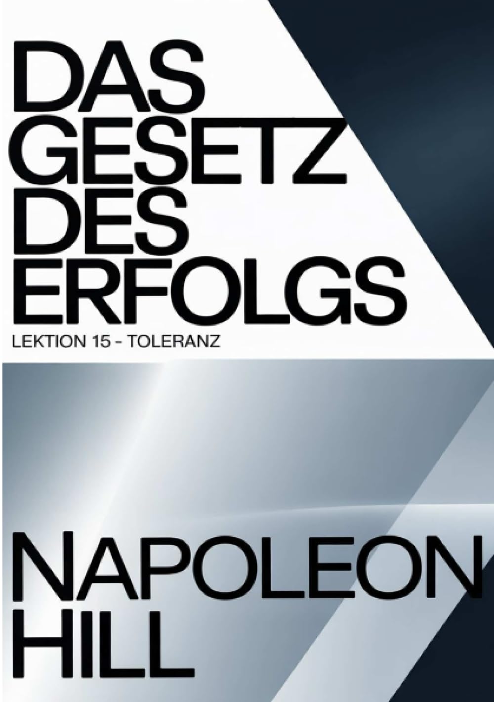 DAS GESETZ DES ERFOLGS Lektion 15 – TOLERANZ (übersetzt)