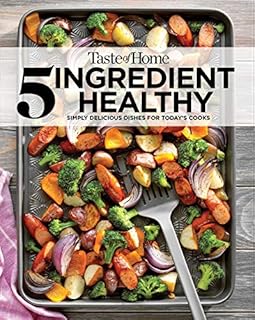 Taste of Home 5 Ingredient Healthy Cookbook: Simply delicious dishes for today's cooks (TOH 5 Ingredient)