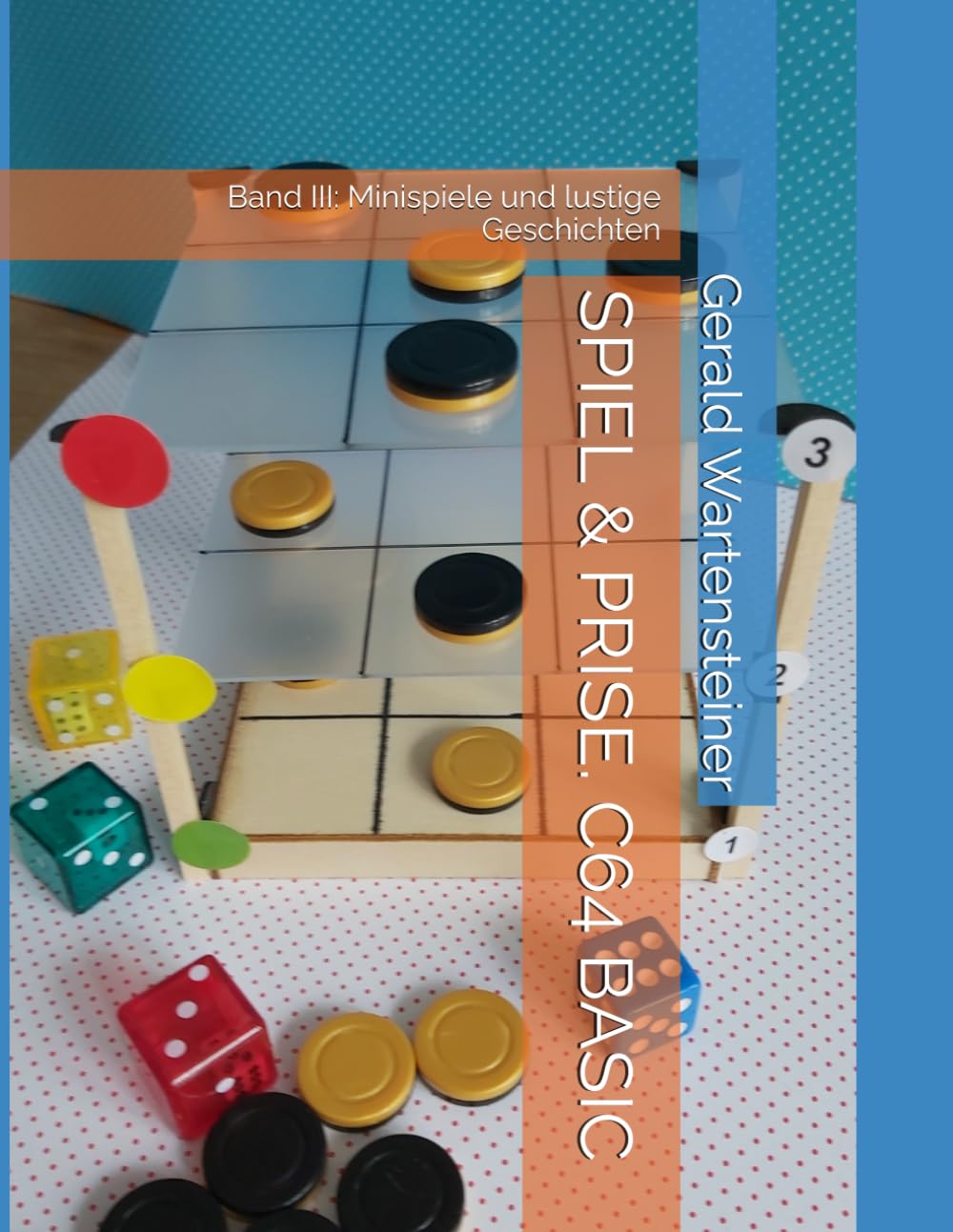 SPIEL & PRISE. C64 BASIC: Band III: Minispiele und lustige Geschichten (EINE PRISE C64 BASIC)
