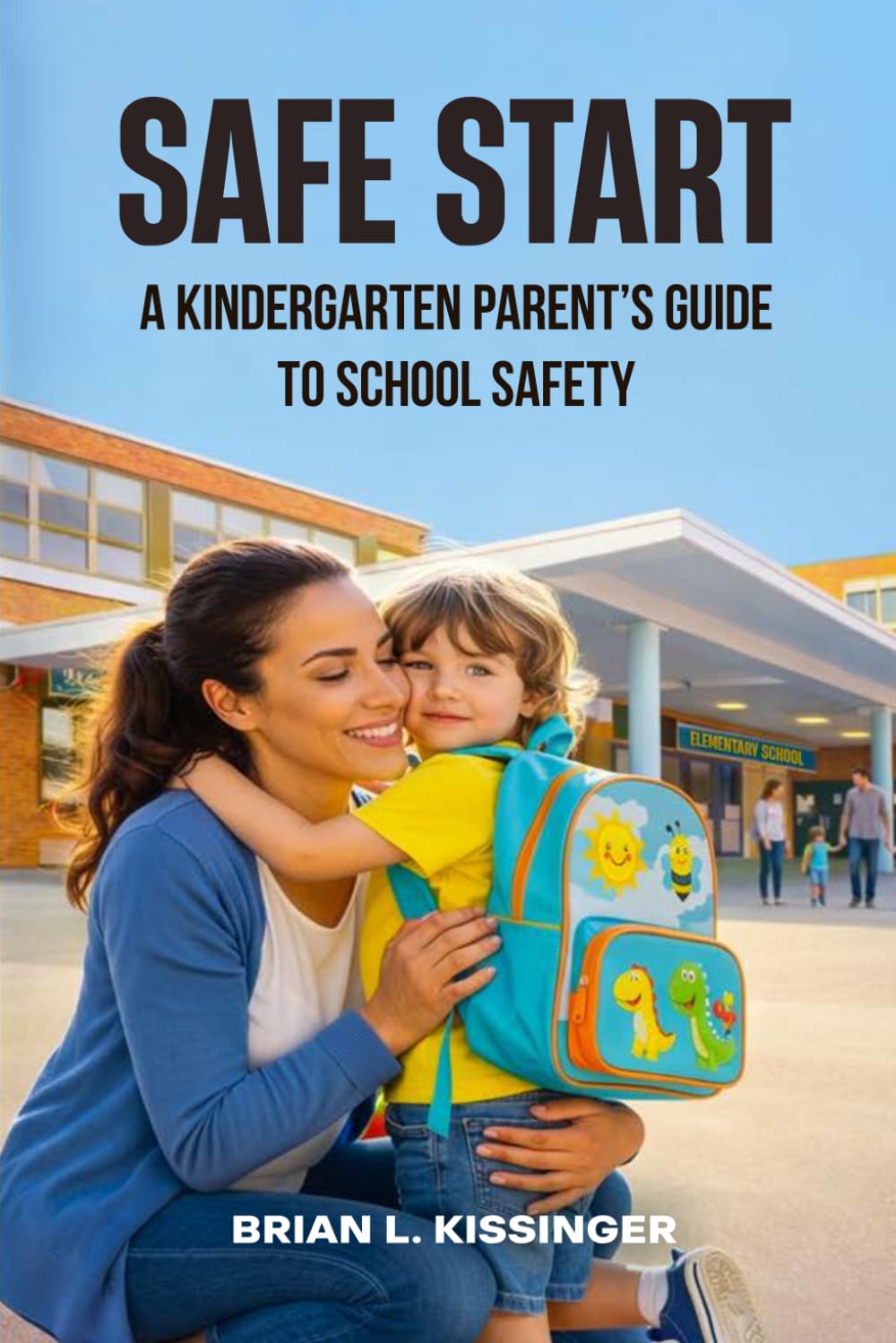 Safe Start: A Kindergarten Parent's Guide to School Safety