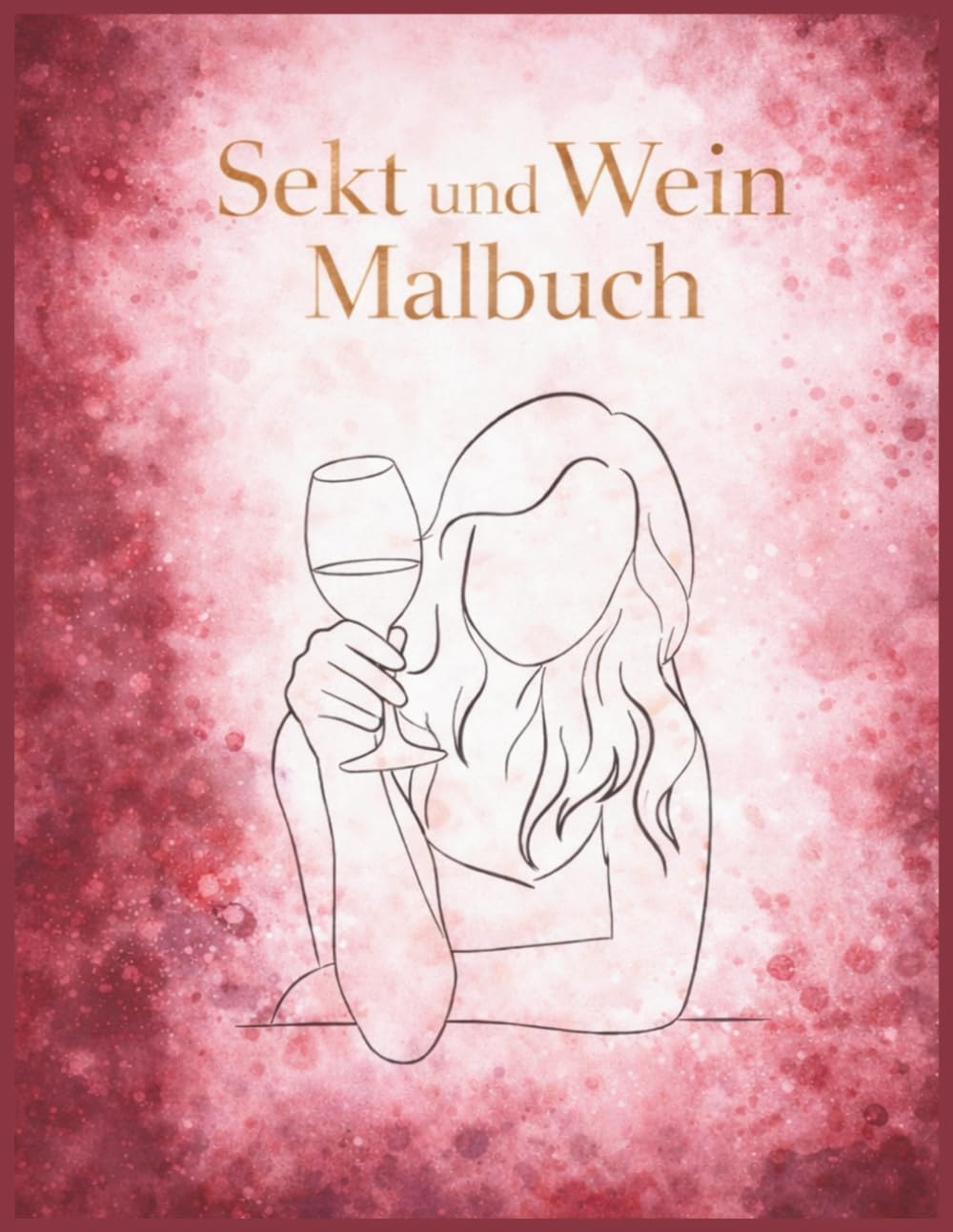Sekt und Wein Malbuch: Genussvolle Motive zum Abschalten und Entspannen (Kreative Auszeit)