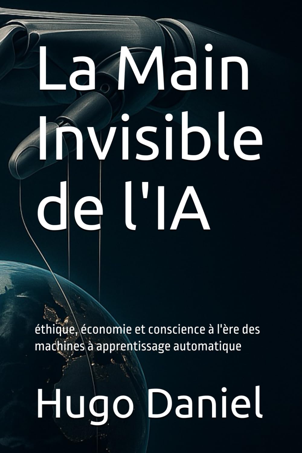 La Main Invisible de l'IA: éthique, économie et conscience à l'ère des machines à apprentissage automatique (L'Esprit et la Machine)