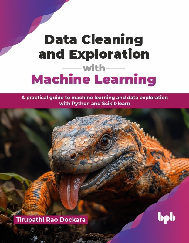 Data Cleaning and Exploration with Machine Learning: A practical guide to machine learning and data exploration with Python and Scikit-learn (English Edition)      1st Edition, Kindle Edition