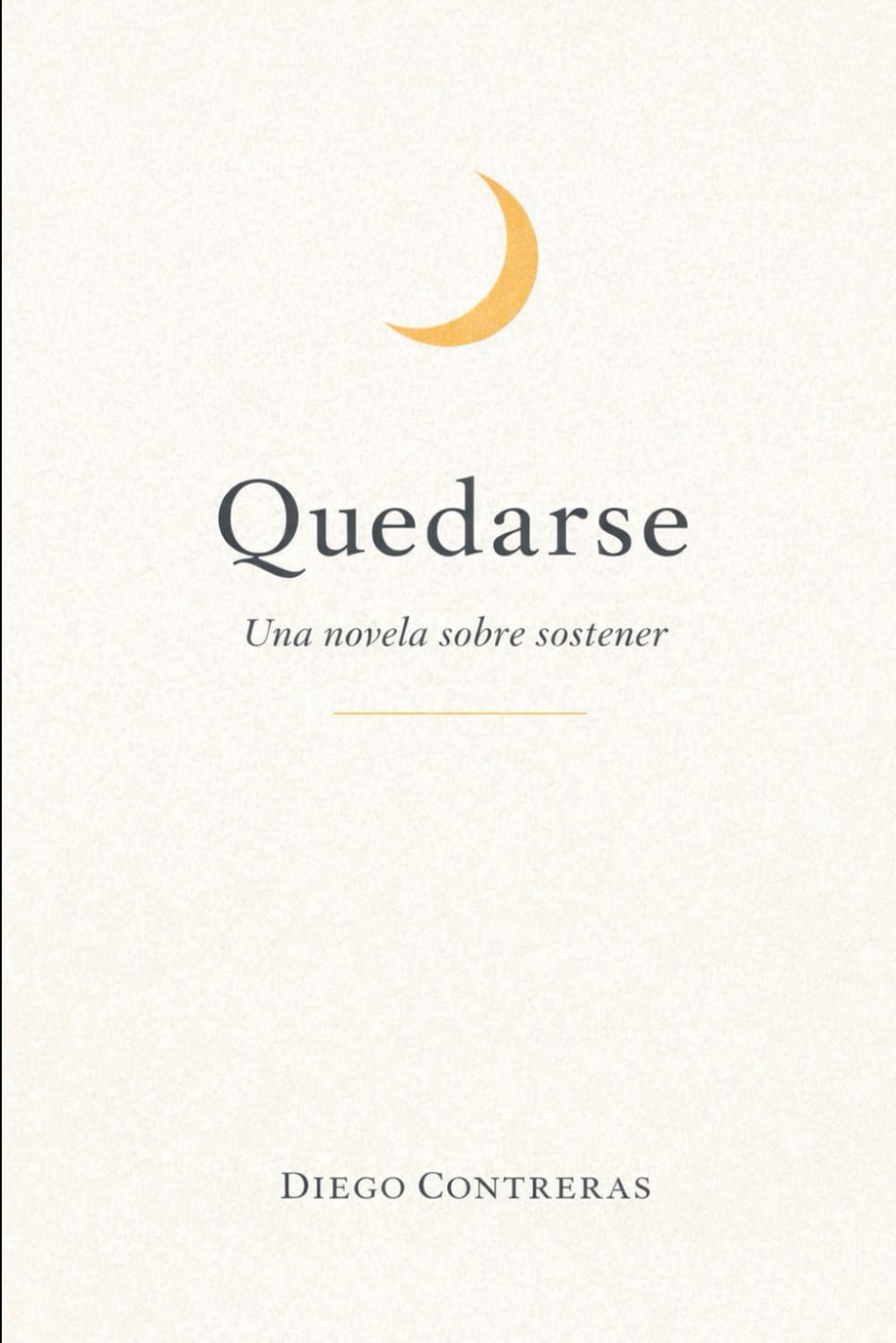 Quedarse: Una Novela Sobre Sostener cuando avanzar no alcanza