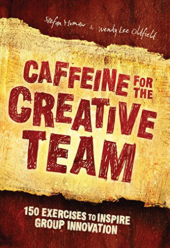 Caffeine for the Creative Team: 200 Exercises to Inspire Group Innovation (English Edition)