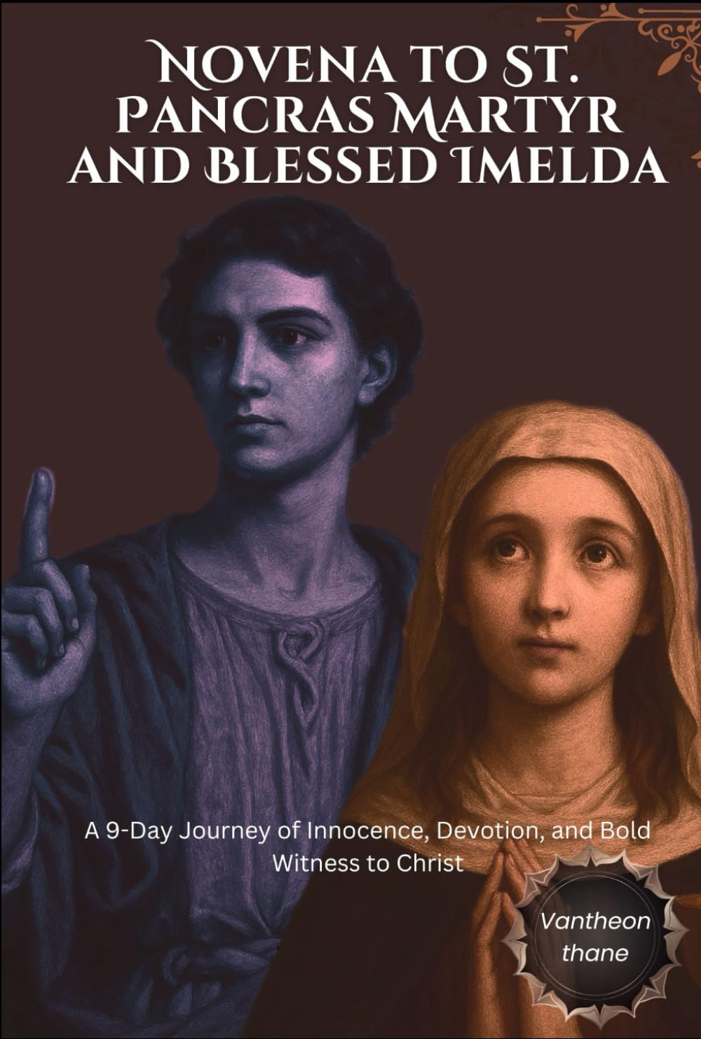 Novena to St. Pancras Martyr and Blessed Imelda: A 9-Day Journey of Innocence, Devotion, and Bold Witness to Christ