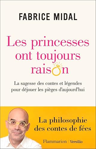 Les princesses ont toujours raison: La sagesse des contes et légendes pour déjouer les pièges d'aujourd'hui