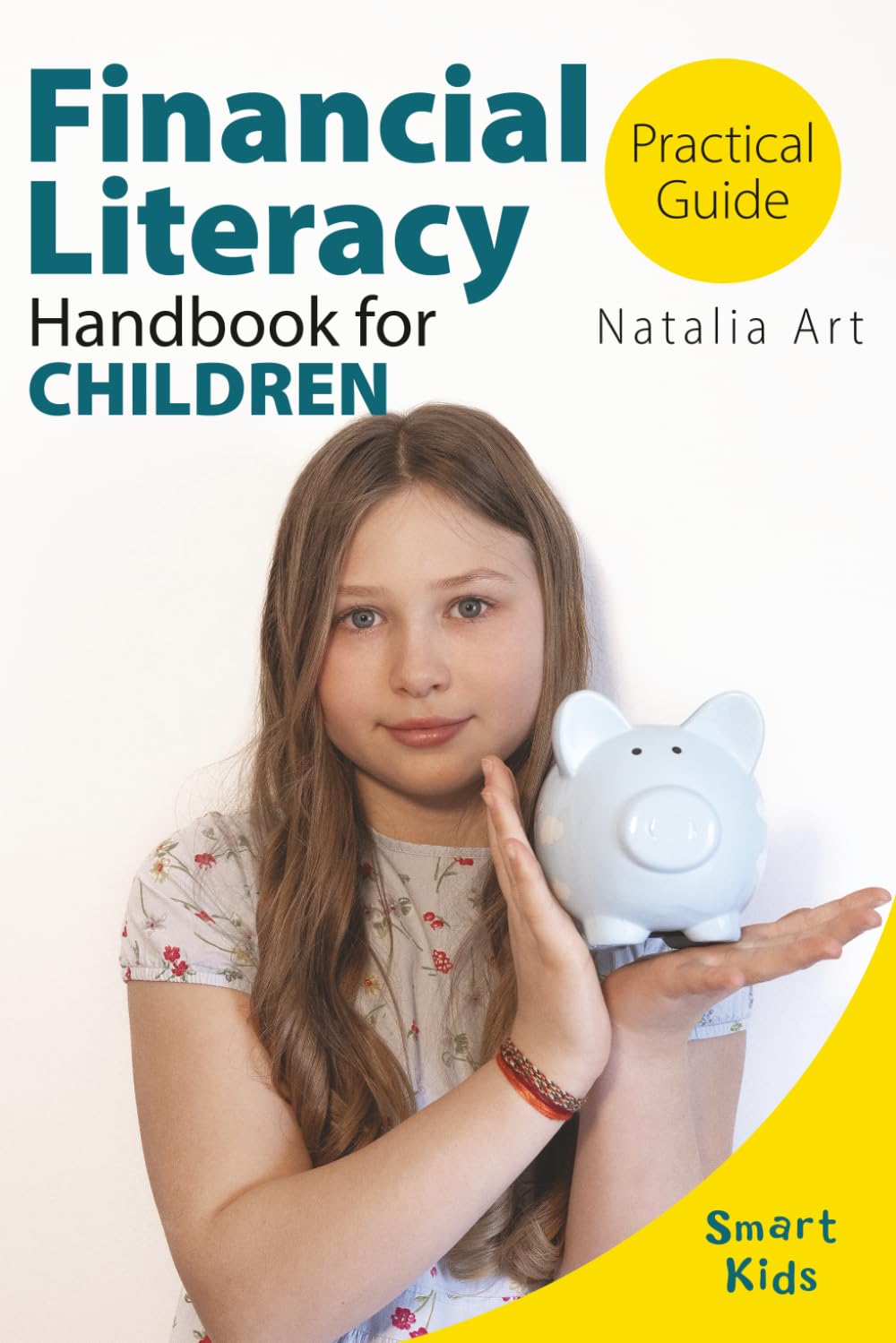 Practical Guide to Financial Literacy: Handbook for Children (Smart Kids)