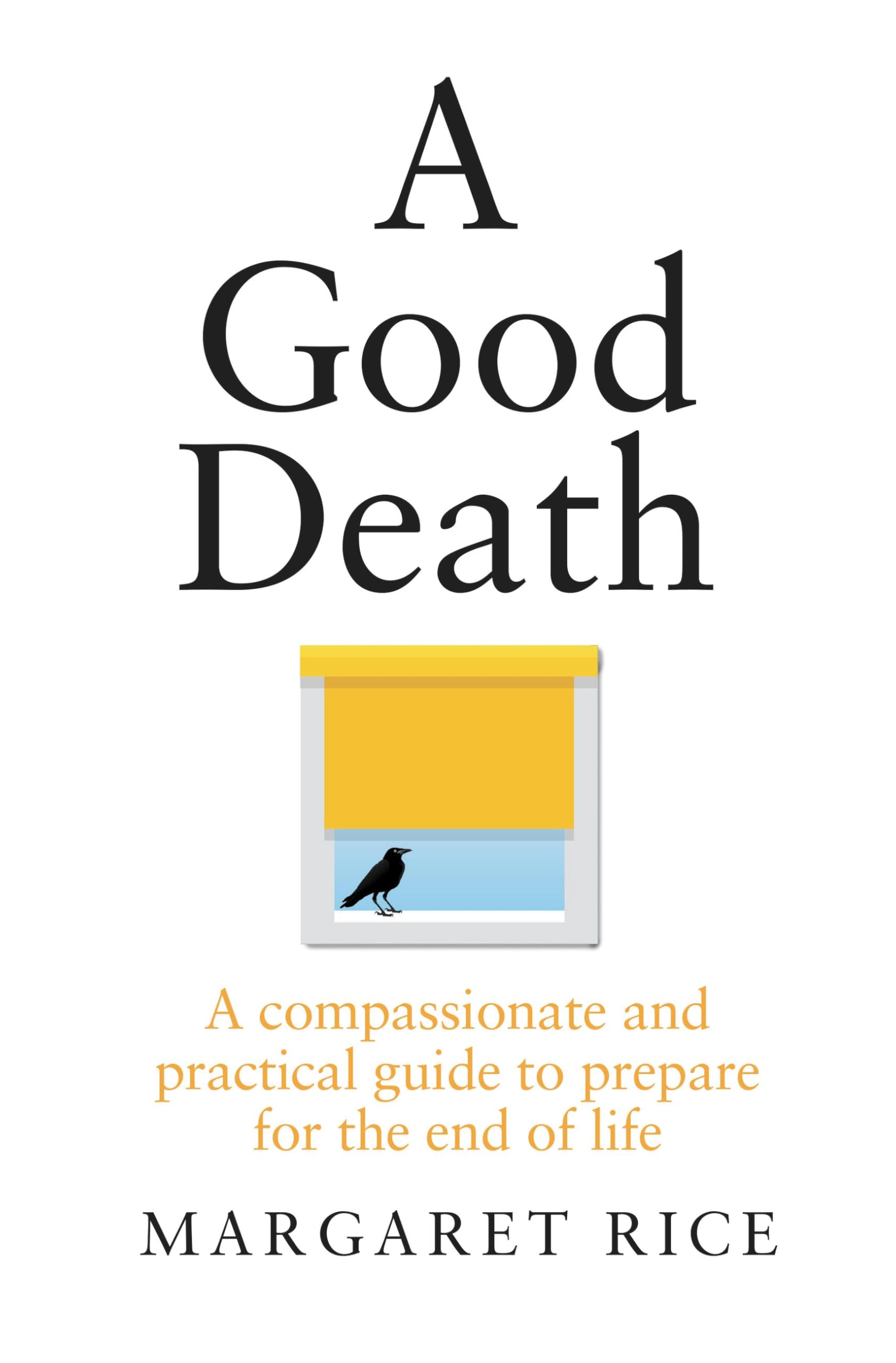 Good Death: A compassionate and practical guide to prepare for the end of life