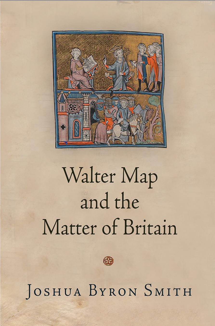 Walter Map and the Matter of Britain (The Middle Ages Series)