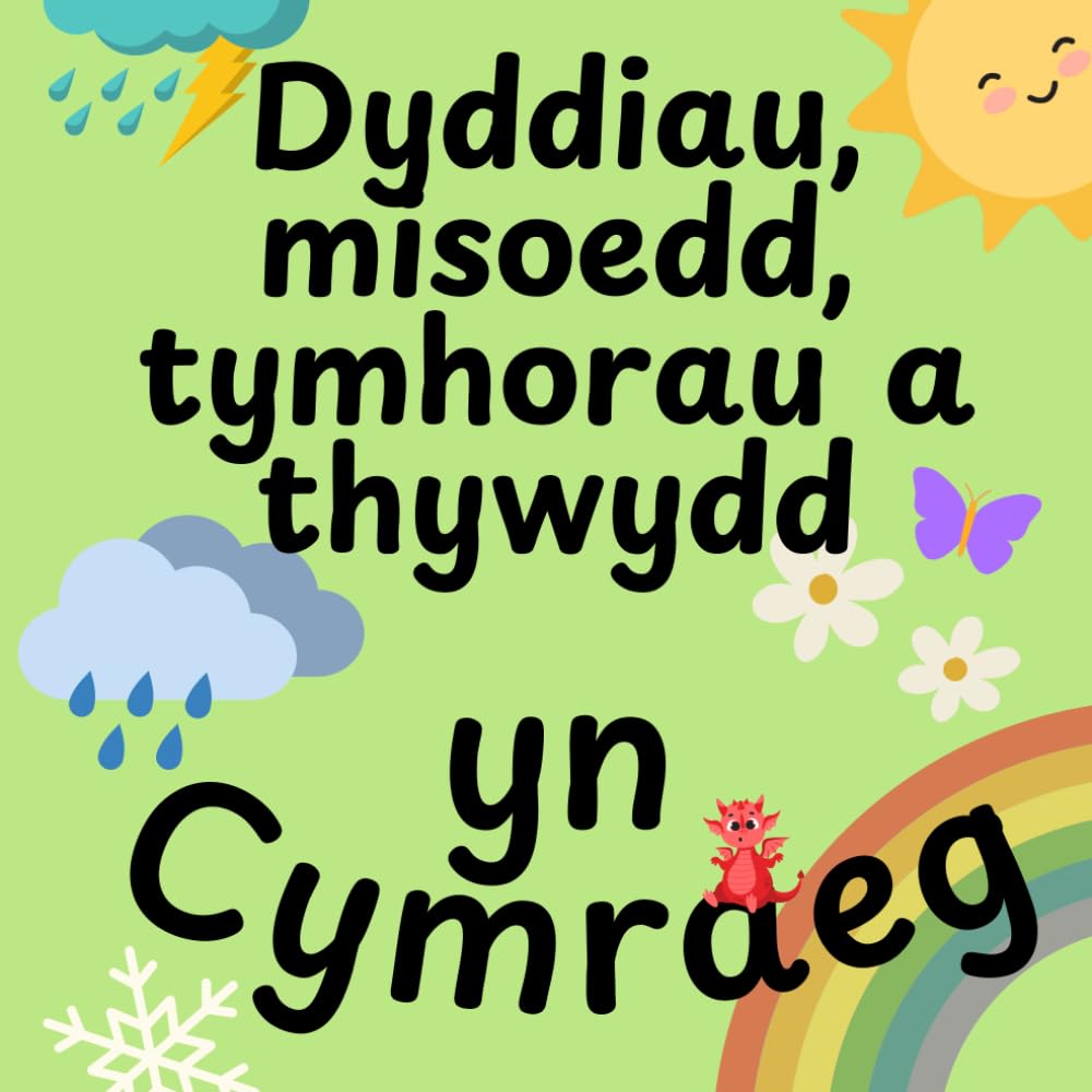 Dyddiau, Misoedd, Tymhorau a Thywydd yn Cymraeg: Welsh High Contrast Book, Learn Days of the week, weather, months, seasons, Ages 0-4, Visual learning