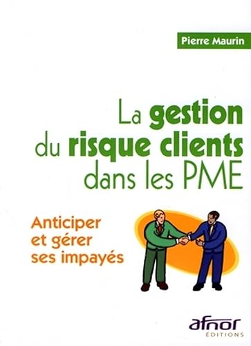 La gestion du risque clients dans les PME: Anticiper et gérer ses impayés
