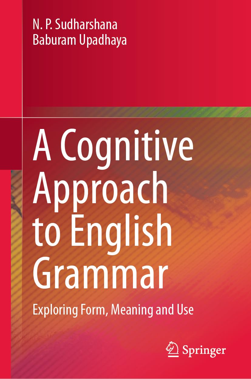 A Cognitive Approach to English Grammar: Exploring Form, Meaning and Use