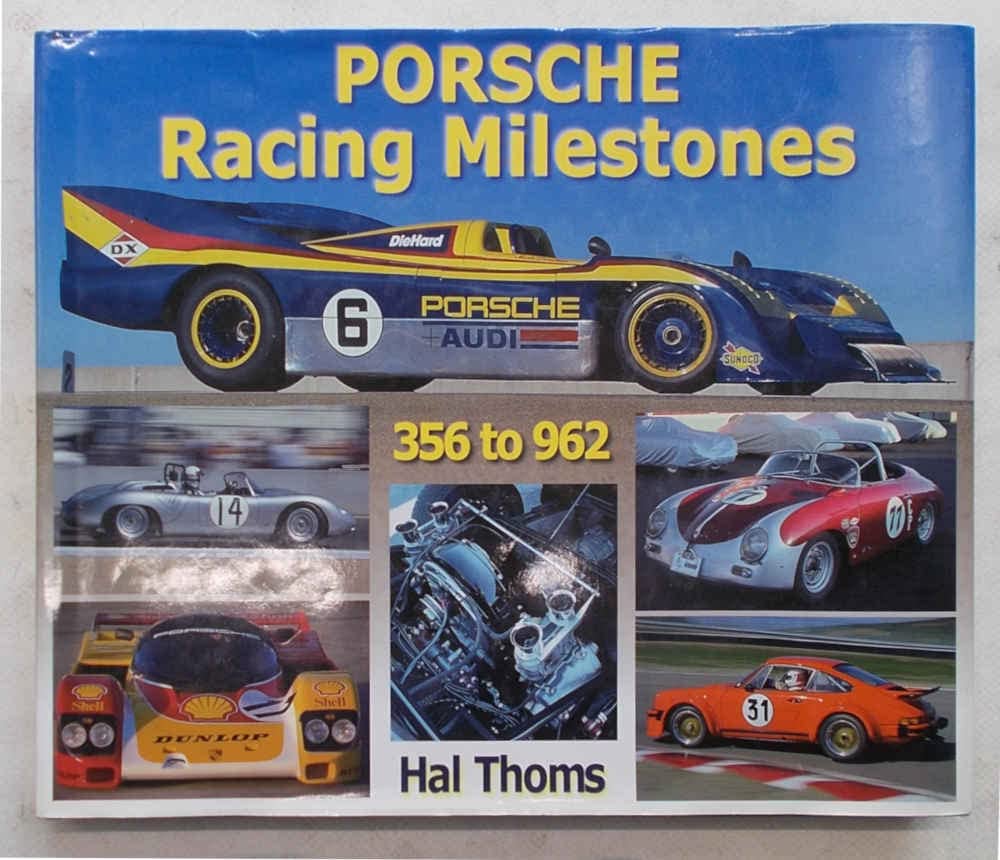 Porsche Racing Milestones: 50 Years of Competition, Types 356 to 962 ...