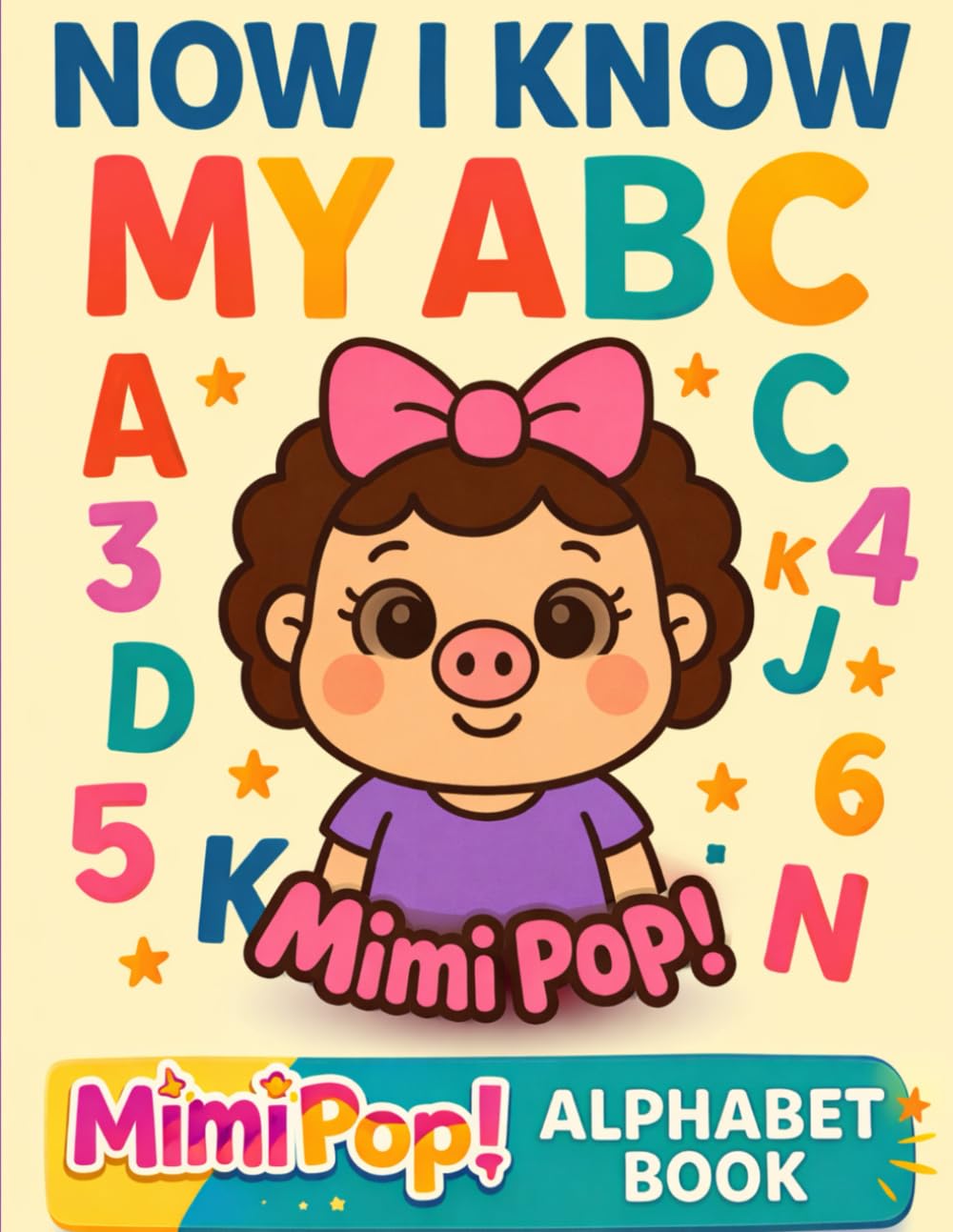 Now I Know My ABC Mimi Pop! ALPHABET BOOK: MIMI POP! ALPHABET BOOK (Mimi Pop! Learning Adventures)