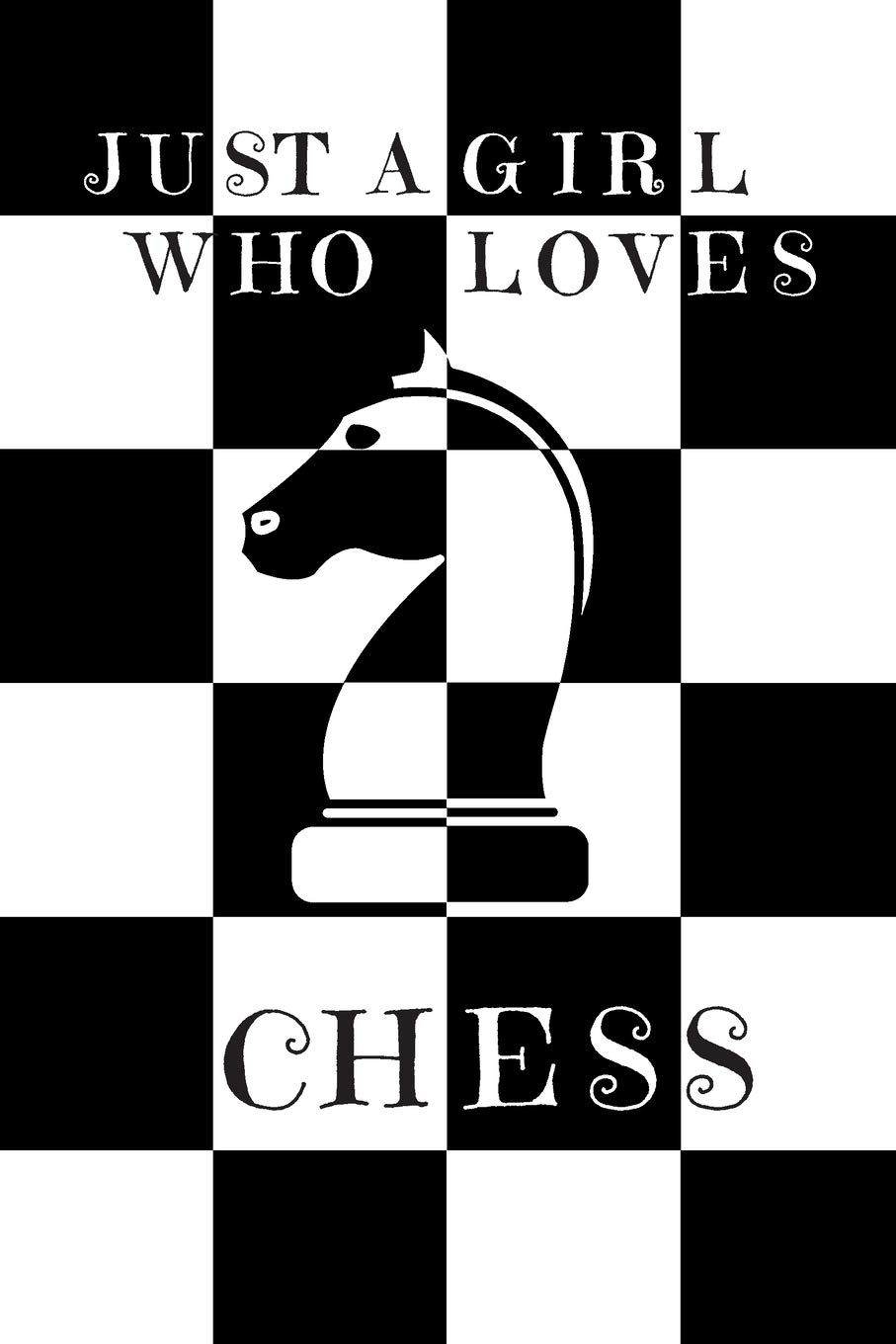 Just A Girl Who Loves Chess: Chess Gifts: Cute Novelty Notebook Gift: Lined Paper Paperback Journal