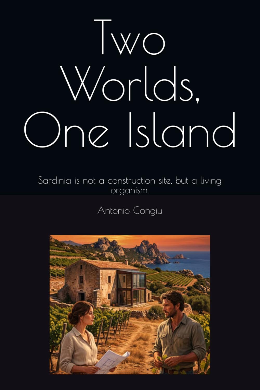 Two Worlds One Island: Sardinia is not a construction site but a living organism.