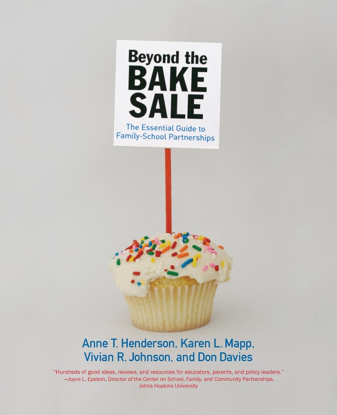 Beyond the Bake Sale: The Essential Guide to Family/school Partnerships [Paperback] Henderson, Anne T.; Mapp, Karen L.; Johnson, Vivian R. and Davies, Don