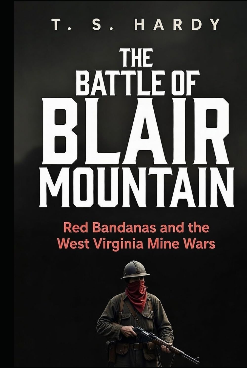 The Battle of Blair Mountain: Red Bandanas and the West Virginia Mine Wars (The American Industrial Wars)
