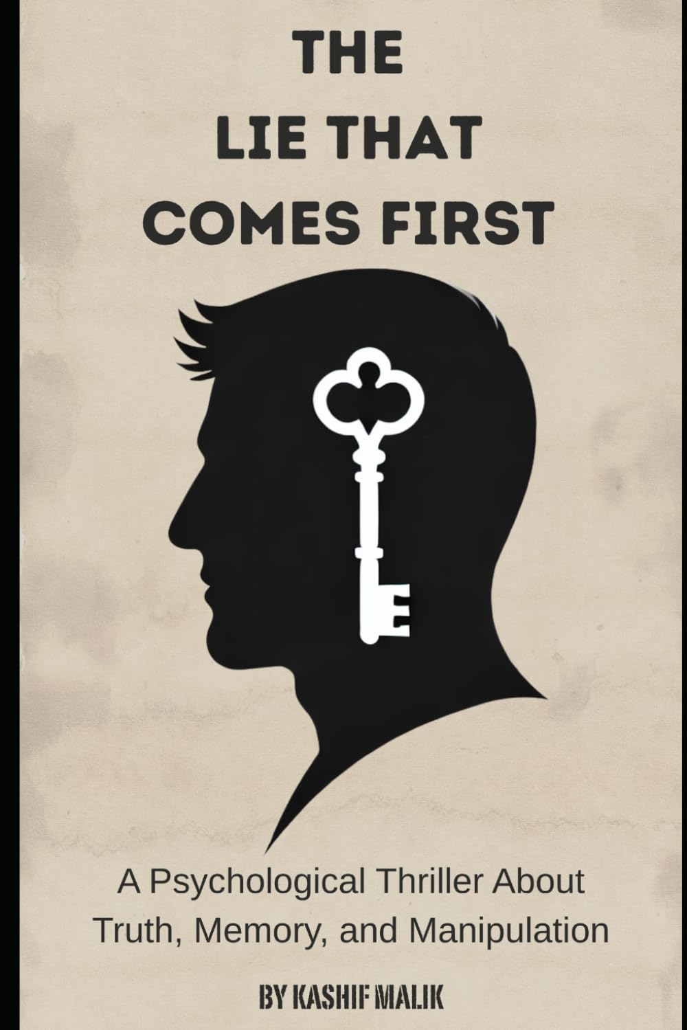 The Lie That Comes First: A Psychological Thriller About Truth, Memory, and Manipulation