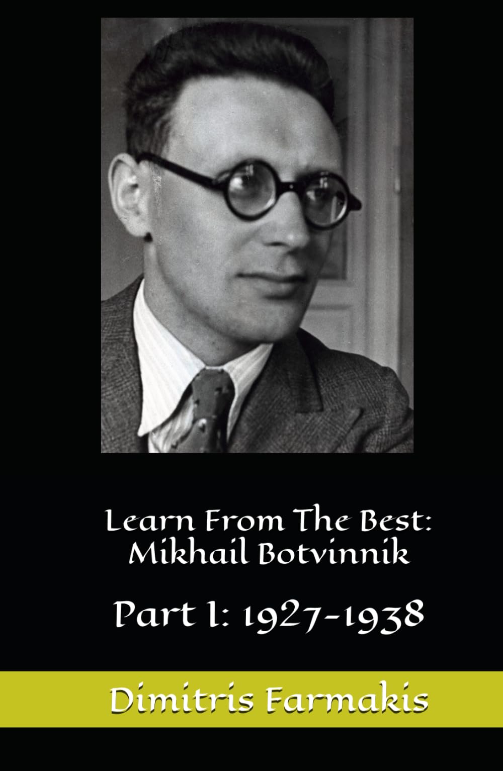 Learn From The Best: Mikhail Botvinnik: Part I: 1927-1938