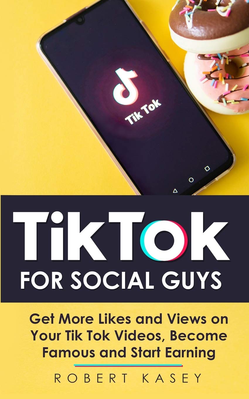 Charlie Creative Lab Tik Tok For Social Guys: Get More Likes and Views on Your Tik Tok Videos, Become Famous and Start Earning