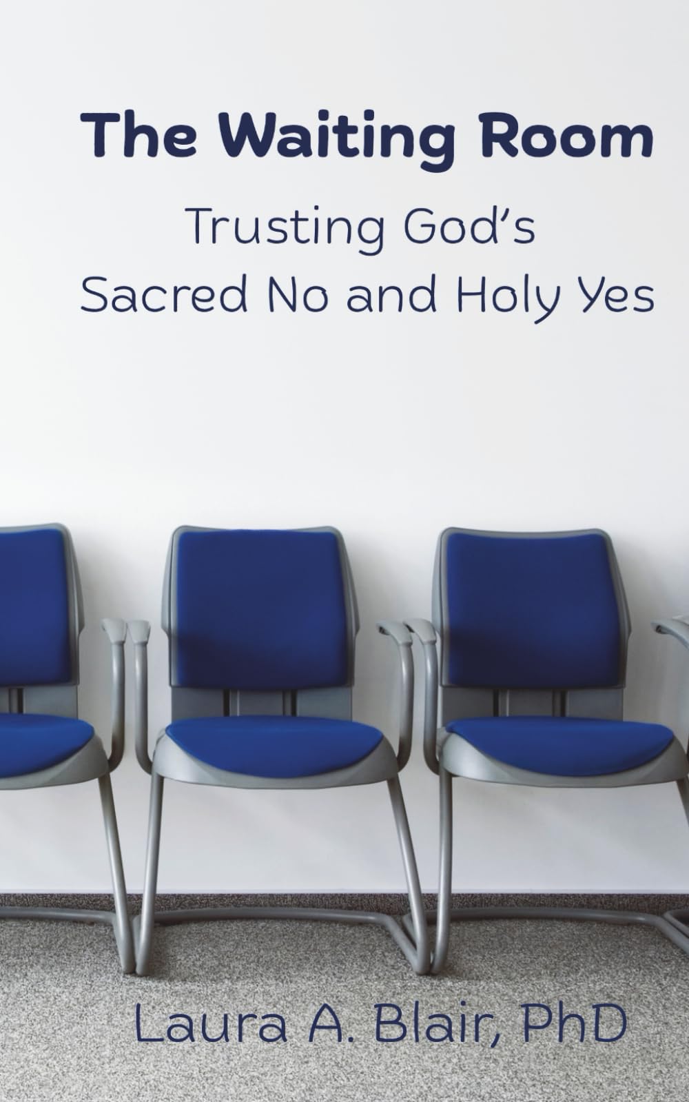 The Waiting Room: Trusting God’s Sacred No and Holy Yes