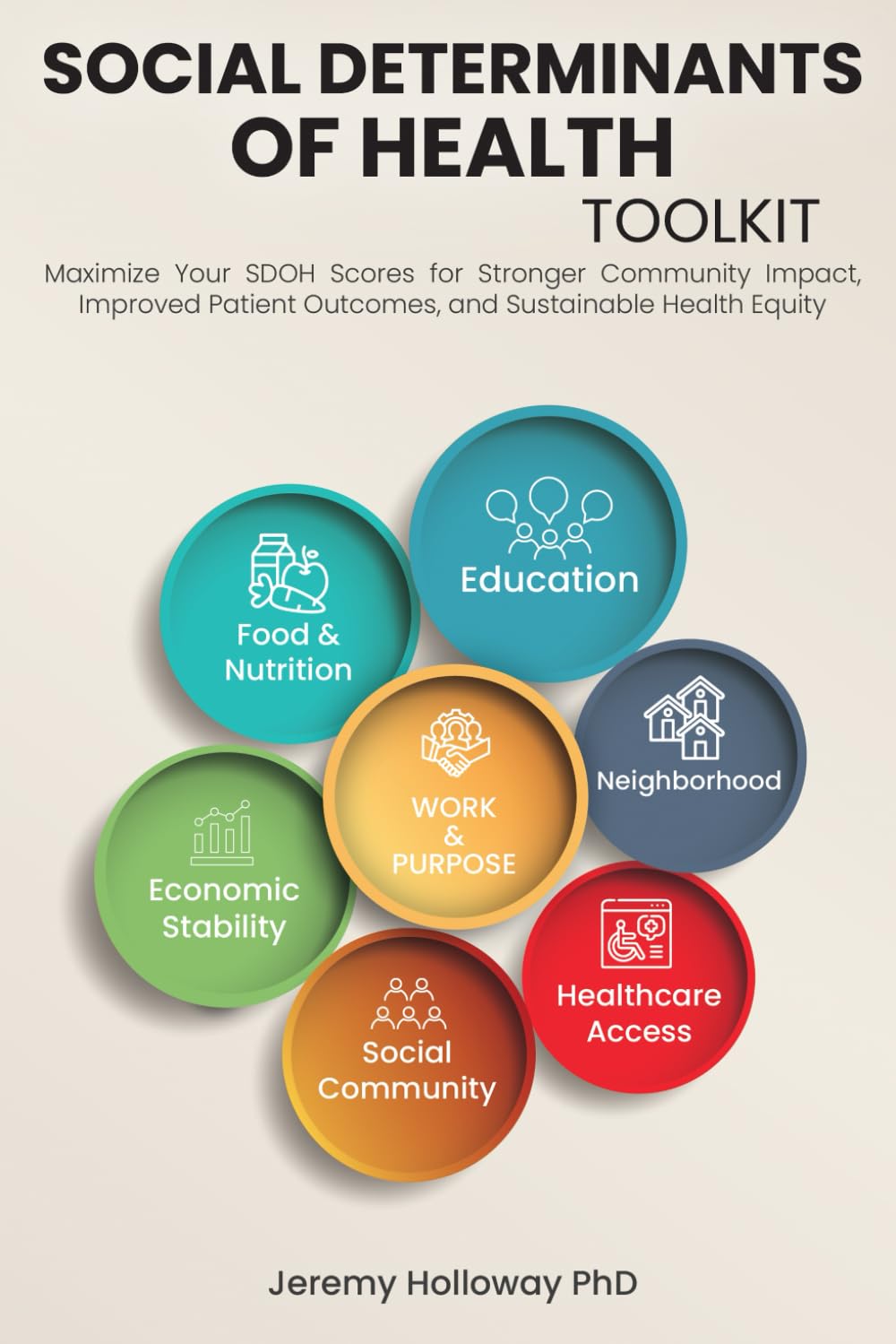 Social Determinants of Health Toolkit: Maximize Your SDOH Scores for Stronger Community Impact, Improved Patient Outcomes, and Sustainable Health Equity