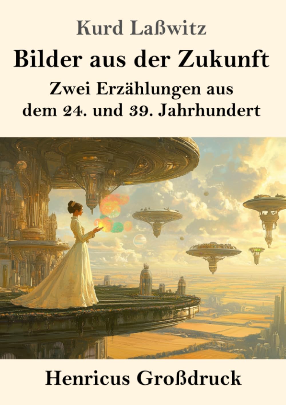 Bilder aus der Zukunft (Großdruck): Zwei Erzählungen aus dem 24. und 39. Jahrhundert