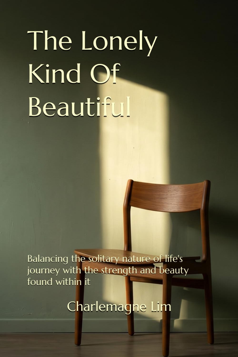 The Lonely Kind Of Beautiful: Balancing the solitary nature of life's journey with the strength and beauty found within it (The Blue Hour Reflections: A Trilogy by Charlemagne Lim)