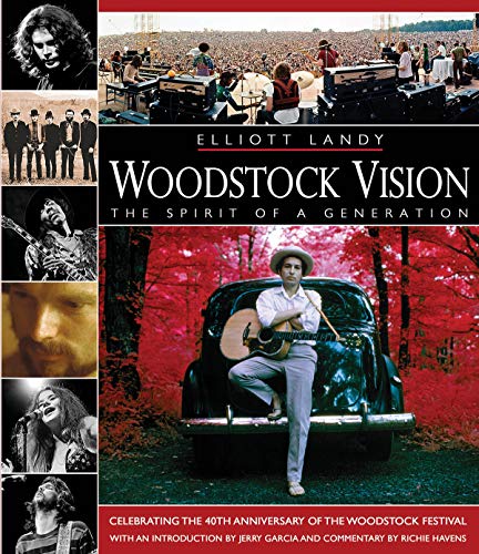 Landy, E: Woodstock Vision: The Spirit of a Generation: Celebrating the 40th Anniversary of the Woodstock Festival