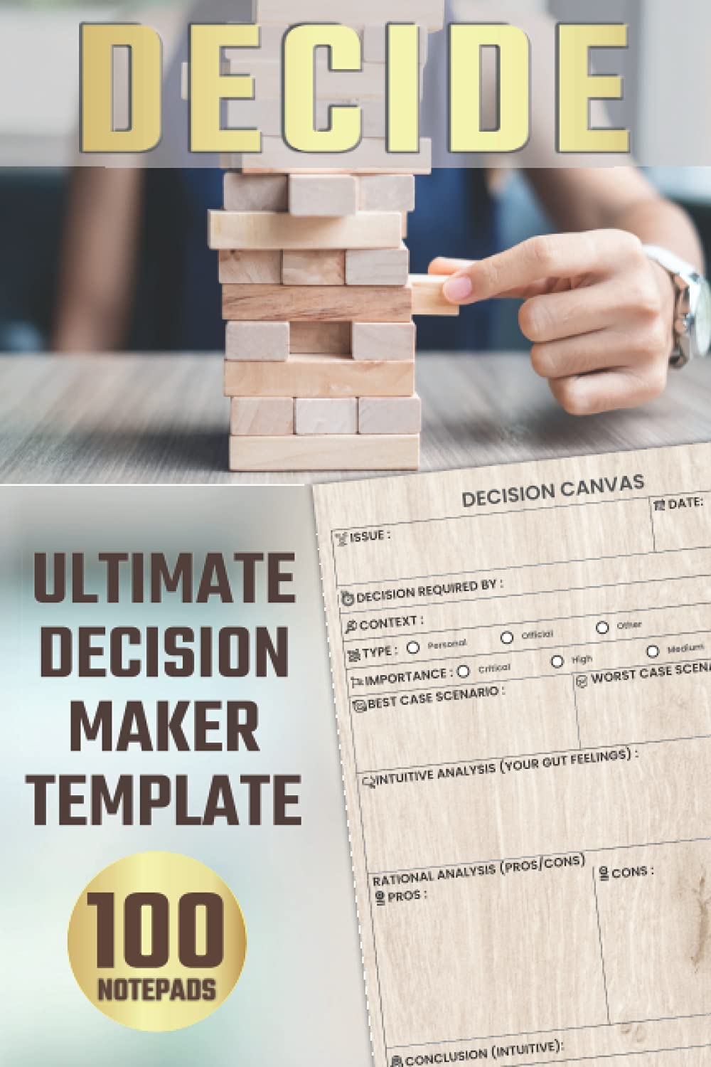 Decision Maker Template for easy Decision Making: Ultimate Decision Making Canvas to Evaluate Pros and Cons, Analyze Issues and Make a Decision | Decision Making Notepad