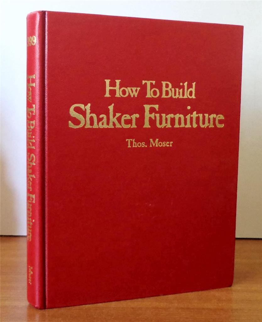 How to Build Shaker Furniture Thos Moser 9780847314935 Books Amazon.ca