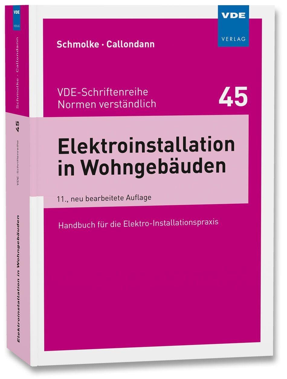 Elektroinstallation in Wohngebäuden: Handbuch für die Elektro-Installationspraxis (VDE-Schriftenreihe – Normen verständlich): 45
