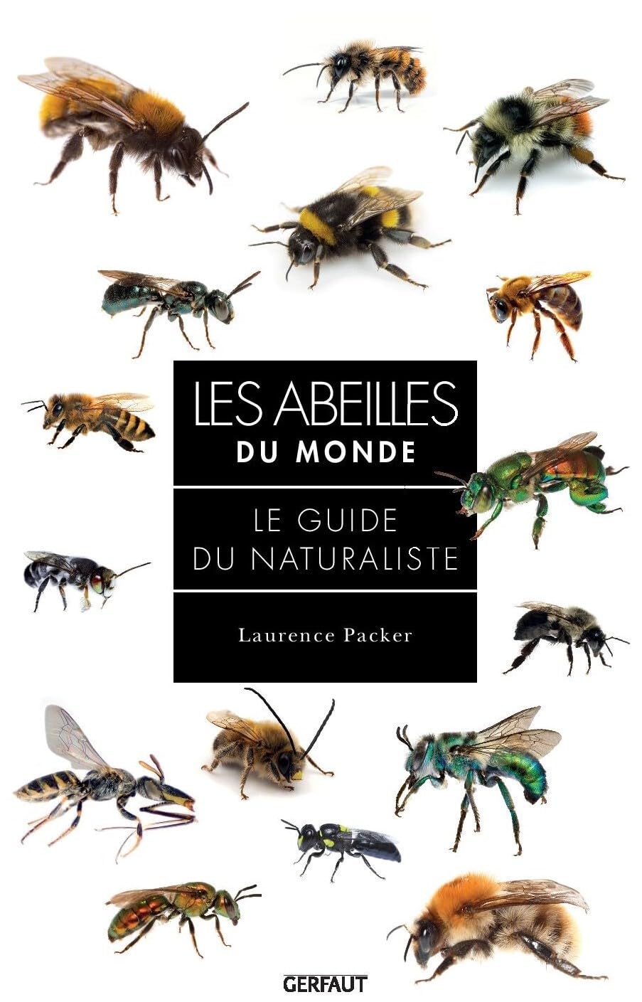 Les abeilles du monde: Le guide de naturaliste