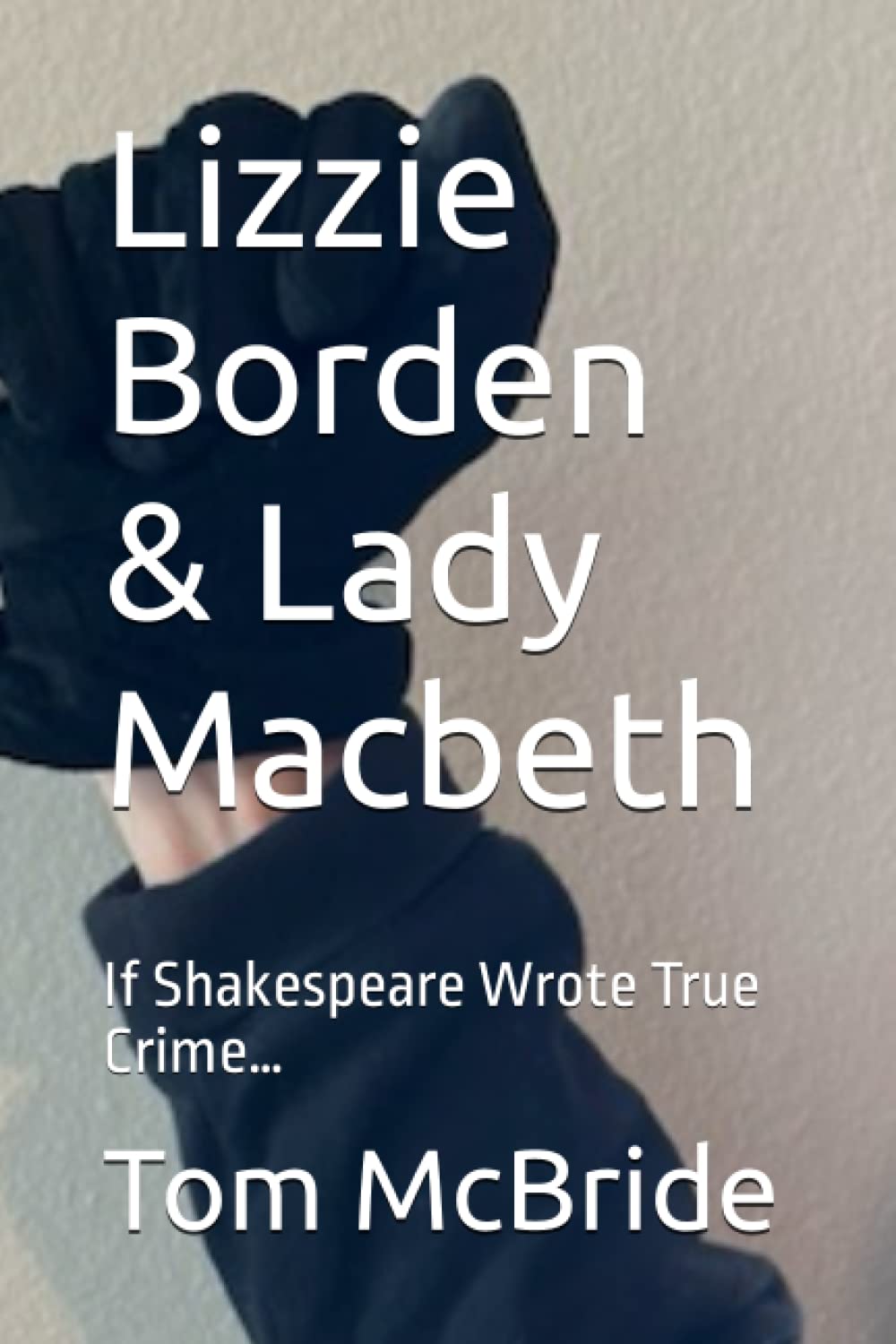 Lizzie Borden & Lady Macbeth: If Shakespeare Wrote True Crime…