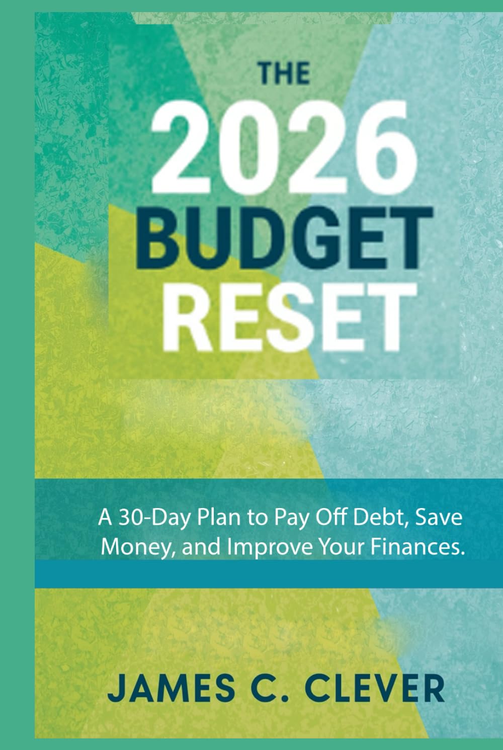 The 2026 Budget Reset: A 30-Day Plan to Pay Off Debt, Save Money, and Improve Your Finances.