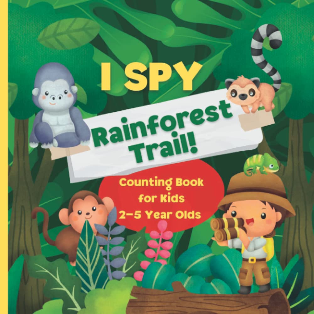 I Spy Rainforest Trail! 21 Exciting Rainforest Themed Counting Puzzles for Kids Ages 2 -5: Rainforest Adventure Activity Book With Rainforest Animals, ... and Fun Facts! (I Spy Kid's Adventures)