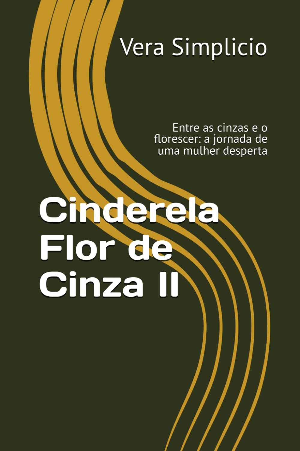 Cinderela Flor de Cinza II: Entre as cinzas e o florescer: a jornada de uma mulher desperta