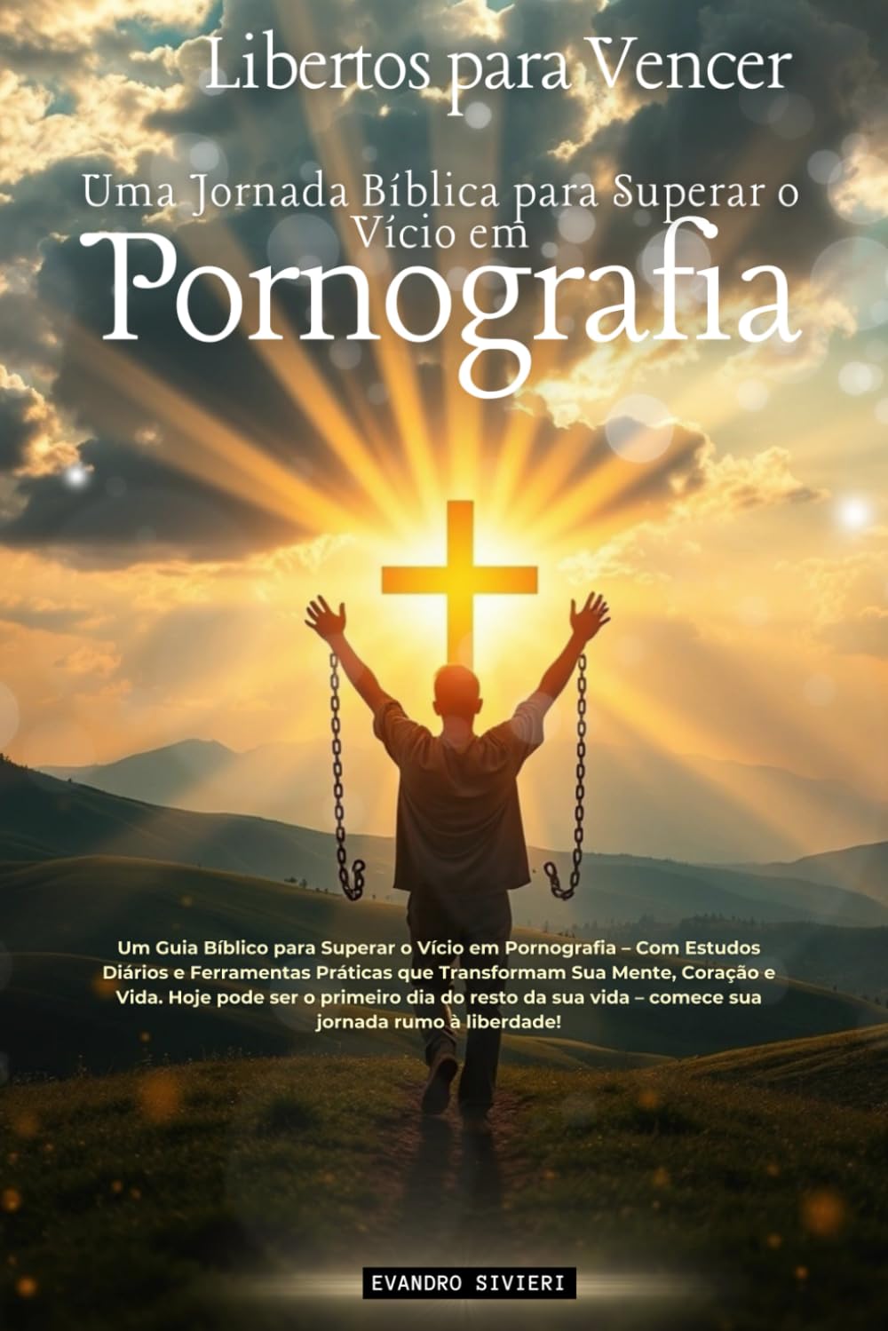Libertos para Vencer: Uma Jornada Bíblica para Superar o Vício em Pornografia (1- Série Cura)