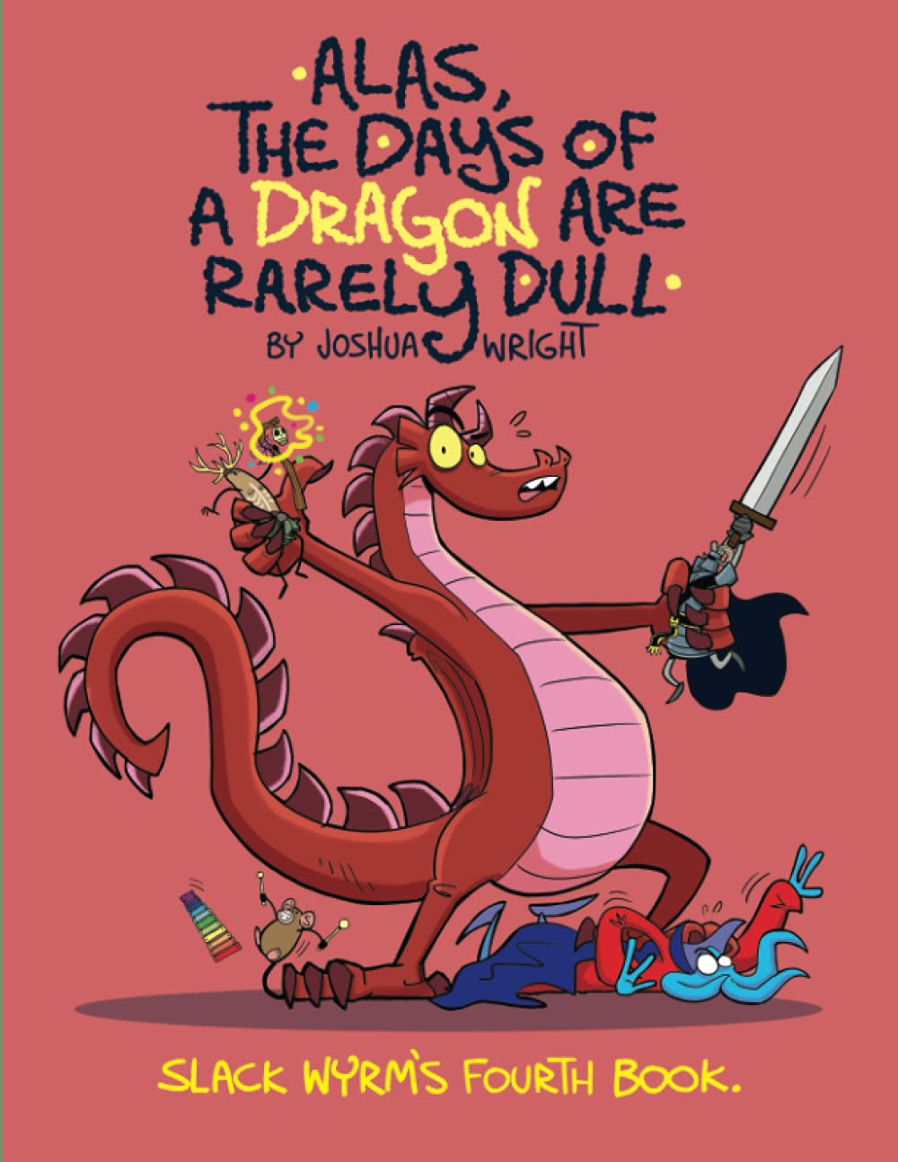 Alas the Days of a Dragon are Rarely Dull: 4 (Slack Wyrm)