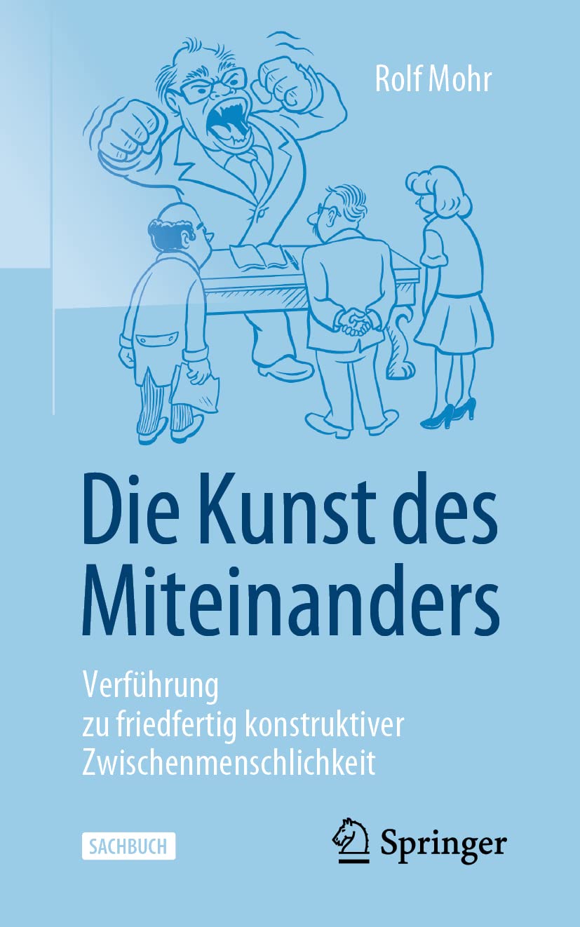 Rolf Mohr – Die Kunst des Miteinanders: Verführung zu friedfertig konstruktiver Zwischenmenschlichkeit