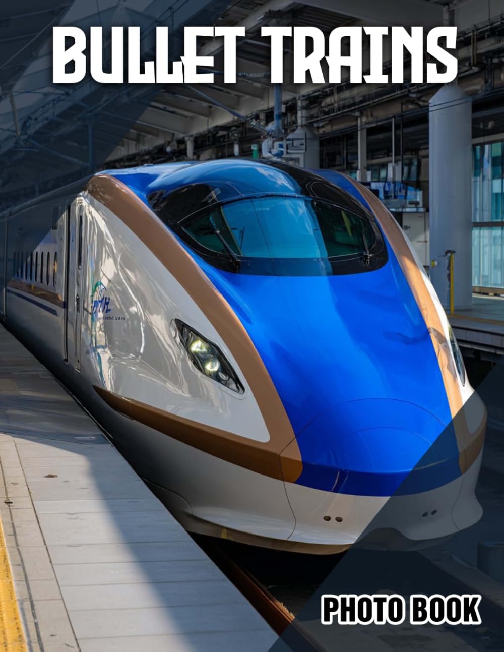 Bullet Trains Photo Book: Train Illustrated Photography Of High-Speed Bullet Trains | Perfect Gift For Train Enthusiasts And Travel Buffs