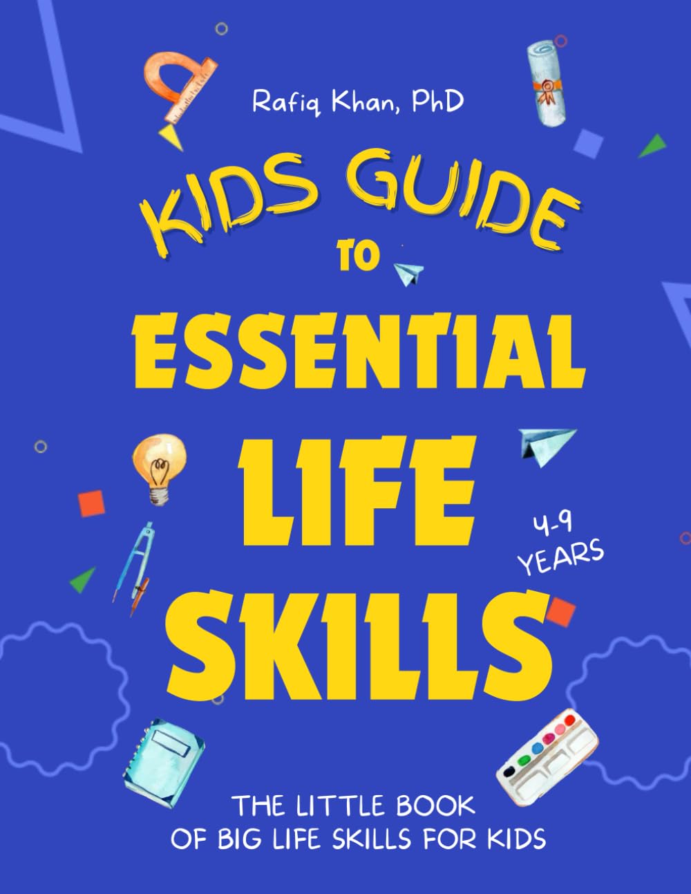 Kids Guide to Essential Life Skills: The Little Book of Big Life Skills for Kids (Skills for Successful Life)