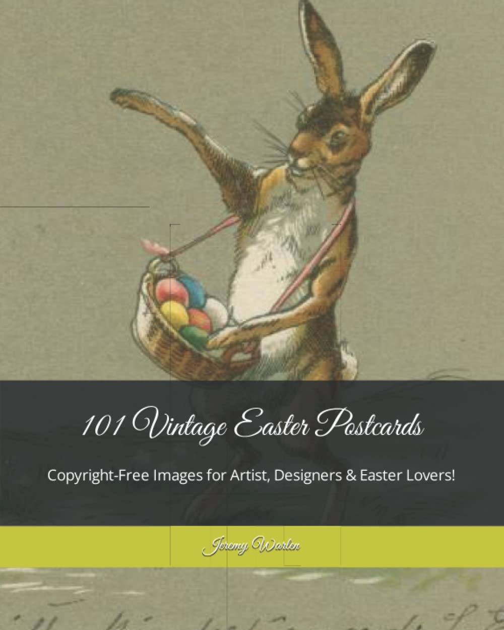 101 Vintage Easter Postcard Greetings: Copyright-Free Images for Artist, Designers & Easter Lovers!