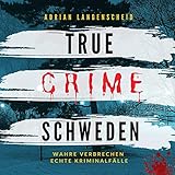  True Crime Schweden (Wahre Verbrechen Echte Kriminalfälle)